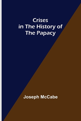 Crises in the History of the Papacy 9356081328 Book Cover