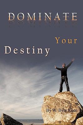Dominate Your Destiny 1449064256 Book Cover