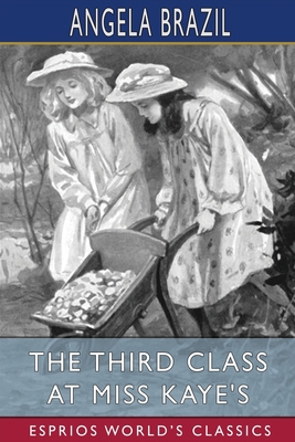 The Third Class at Miss Kaye's (Esprios Classic... B0B6WZRCMG Book Cover