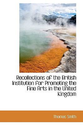 Recollections of the British Institution for Pr... 1103366173 Book Cover