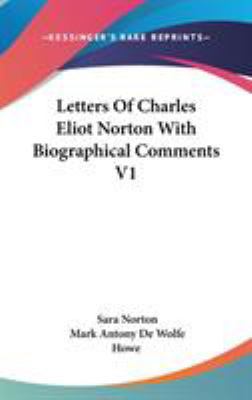 Letters Of Charles Eliot Norton With Biographic... 0548095086 Book Cover