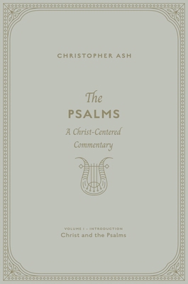 The Psalms: A Christ-Centered Commentary (Volum... 1433574411 Book Cover