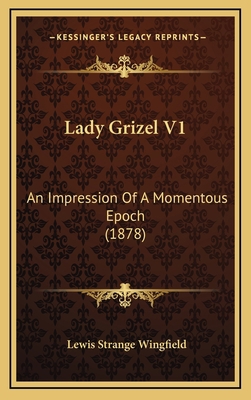 Lady Grizel V1: An Impression of a Momentous Ep... 1165028301 Book Cover