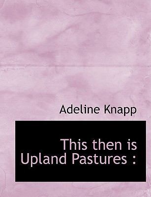 This Then Is Upland Pastures 1140300180 Book Cover