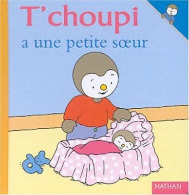 T'choupi A une Petite Soeur [French] 209202034X Book Cover