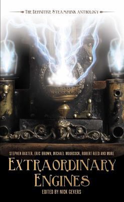 Extraordinary Engines: The Definitive Steampunk... 1844166007 Book Cover