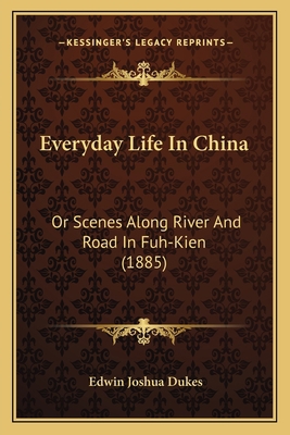 Everyday Life In China: Or Scenes Along River A... 1164639625 Book Cover