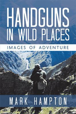 Handguns in Wild Places : Images of Adventure
