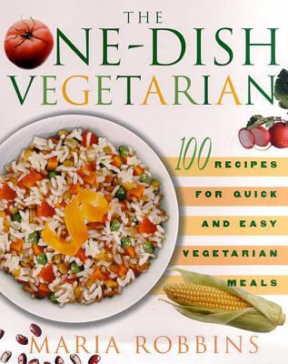 The One-Dish Vegetarian: 100 Recipes for Quick ... 0312254032 Book Cover