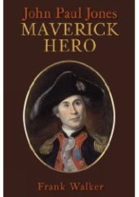 John Paul Jones: Maverick Hero 1862273758 Book Cover