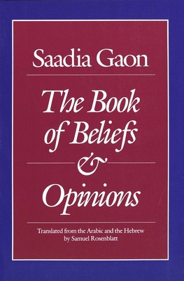 Saadia Gaon: The Book of Beliefs and Opinions 0300044909 Book Cover