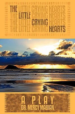 The Little Crying Hearts: A Play 1438950357 Book Cover