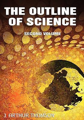 The Outline of Science, Second Volume 1434478262 Book Cover