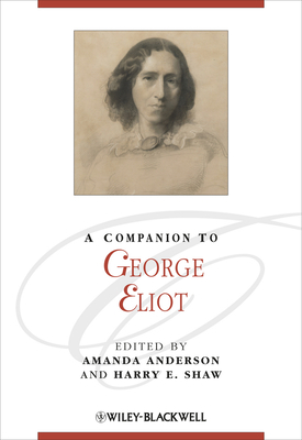 A Companion to George Eliot. Edited by Amanda A... 0470655992 Book Cover