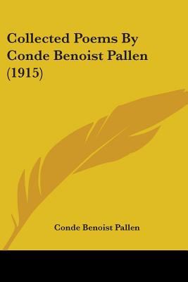 Collected Poems By Conde Benoist Pallen (1915) 0548833788 Book Cover