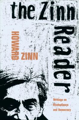 The Zinn Reader: Writings on Disobedience and D... 1888363533 Book Cover