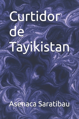 Curtidor de Tayikistan [Spanish] B0D7SLNG9K Book Cover