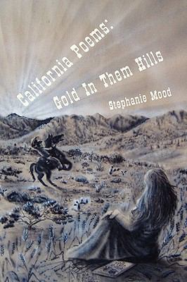 California Poems: Gold in Them Hills 1450026540 Book Cover