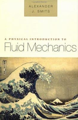 A Physical Introduction to Fluid Mechanics 0471253499 Book Cover