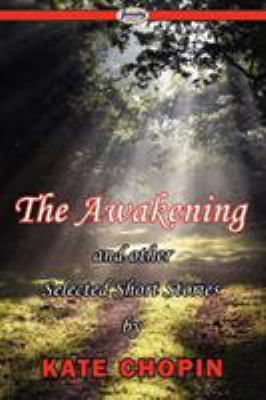 The Awakening & Selected Short Stories 1604506873 Book Cover