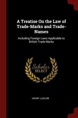 A Treatise On the Law of Trade-Marks and Trade-... 1375738208 Book Cover