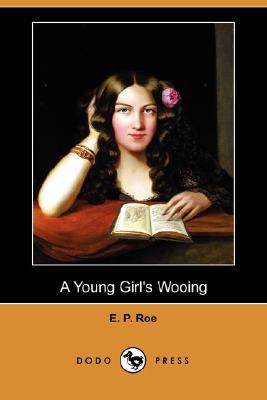 A Young Girl's Wooing (Dodo Press) 1406567175 Book Cover