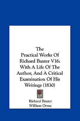 The Practical Works of Richard Baxter V16: With... 1161930884 Book Cover