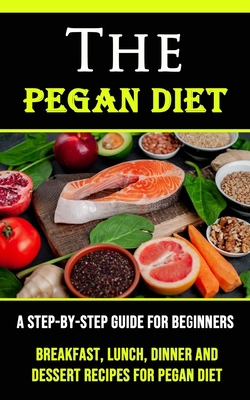 The Pegan Diet: A Step-by-step Guide for Beginn... 1990120806 Book Cover