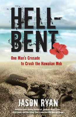 Hell-Bent: One Man's Crusade to Crush the Hawai... 0762793031 Book Cover