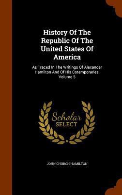 History Of The Republic Of The United States Of... 1345020317 Book Cover