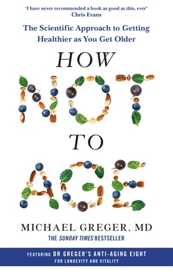 How Not to Age: The Scientific Approach to Gett... 1529057388 Book Cover