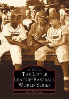 The Little League(r) Baseball World Series 0738510262 Book Cover