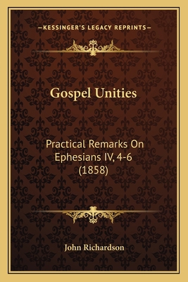 Gospel Unities: Practical Remarks On Ephesians ... 1164659952 Book Cover