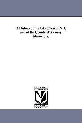 A History of the City of Saint Paul, and of the... 1425554539 Book Cover