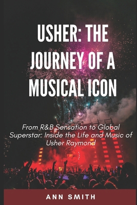 Usher: The Journey of a Musical Icon: From R&B ... B0CVZ7PWCG Book Cover