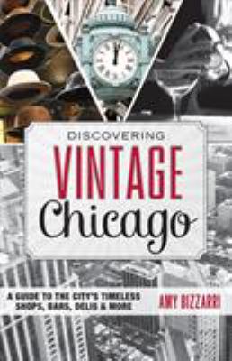 Discovering Vintage Chicago: A Guide to the Cit... 149300154X Book Cover