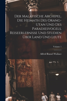 Der Malayische Archipel. Die Heimath des Orang-... [German] 1016044119 Book Cover