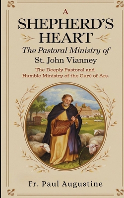 A Shepherd's Heart: The Pastoral Ministry of St... B0DHLNLTSD Book Cover