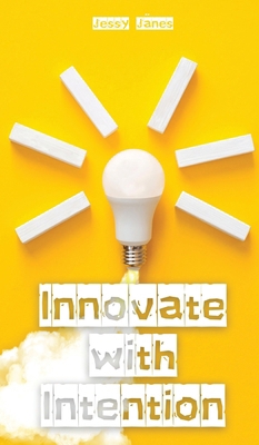 Innovate with Intention 9916871590 Book Cover