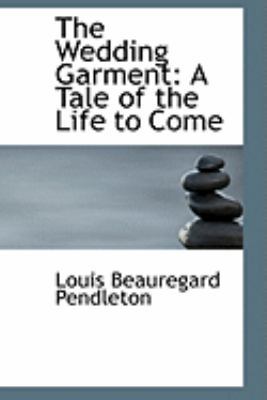 The Wedding Garment: A Tale of the Life to Come 055475102X Book Cover