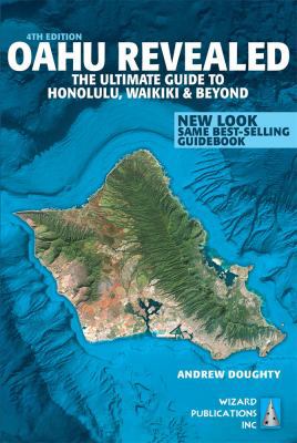 Oahu Revealed: The Ultimate Guide to Honolulu, ... 0983888701 Book Cover