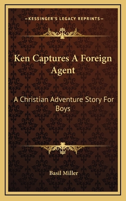 Ken Captures A Foreign Agent: A Christian Adven... 1168961203 Book Cover