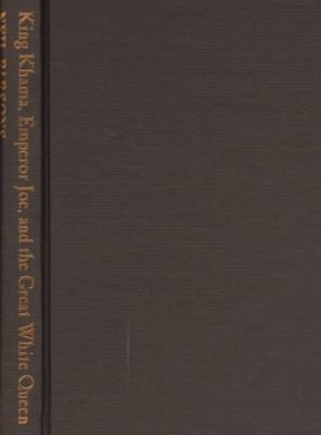 King Khama, Emperor Joe, and the Great White Qu... 0226647447 Book Cover