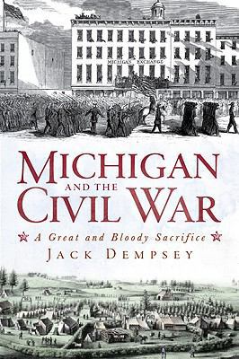 Michigan and the Civil War: A Great and Bloody ... 1609491734 Book Cover