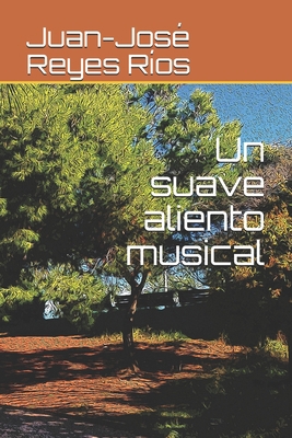 Un suave aliento musical [Spanish] B08P3PC4LT Book Cover