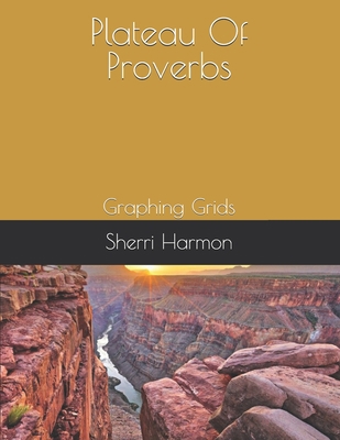 Plateau Of Proverbs: Graphing Grids 1711341258 Book Cover