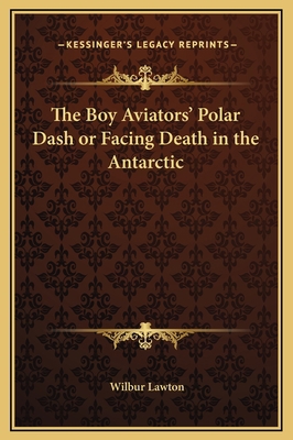 The Boy Aviators' Polar Dash or Facing Death in... 1169277845 Book Cover