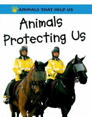 Animals Protecting Us (Animals That Help Us) 0531145611 Book Cover