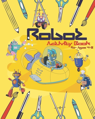 Robot Activity Book For Ages 4-8: Robot Activit... 1704922445 Book Cover