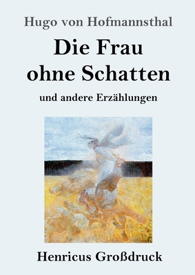 Die Frau ohne Schatten (Großdruck): und andere ... [German] 3847837532 Book Cover